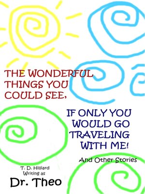 cover image of The Wonderful Things You Could See, If Only You Would Go Traveling with Me